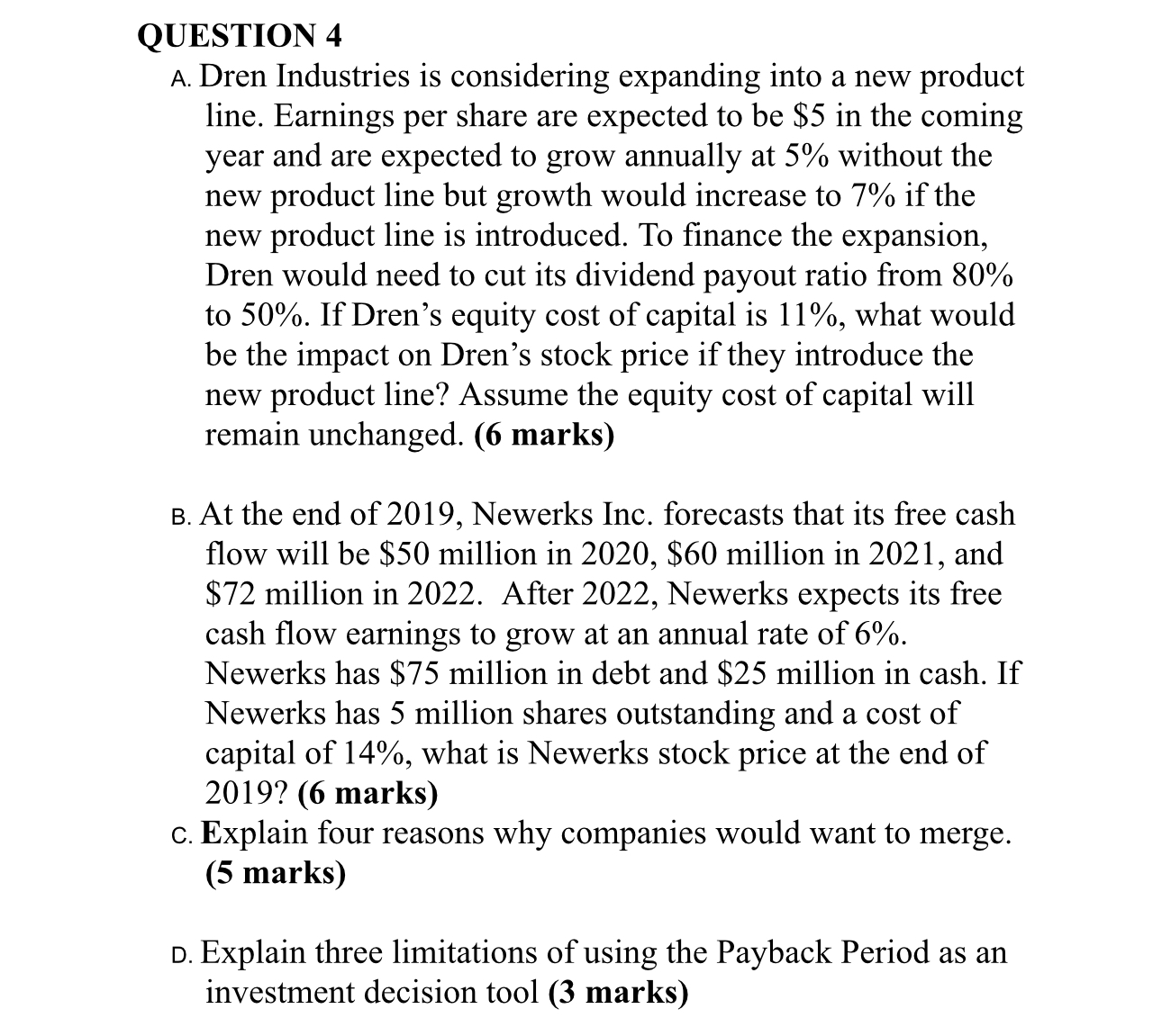  QUESTION 4 A. Dren Industries is considering expanding into a new