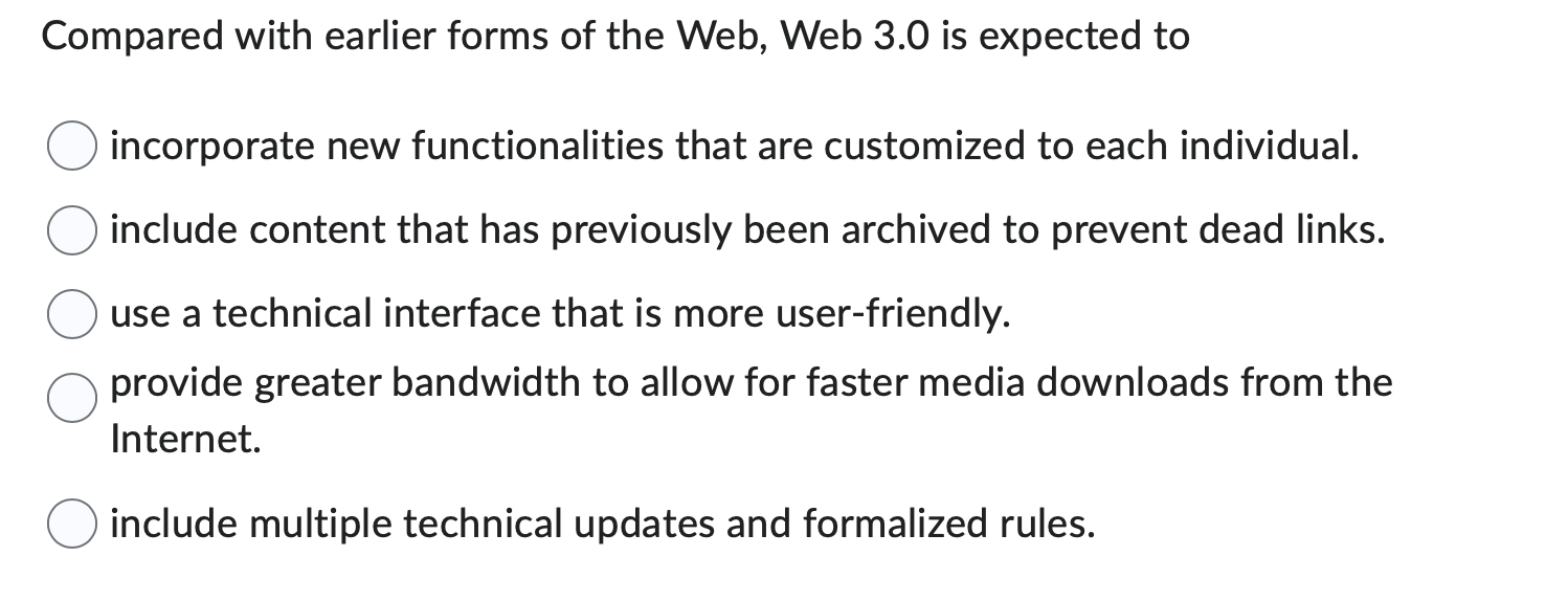  Compared with earlier forms of the Web, Web 3.0 is expected