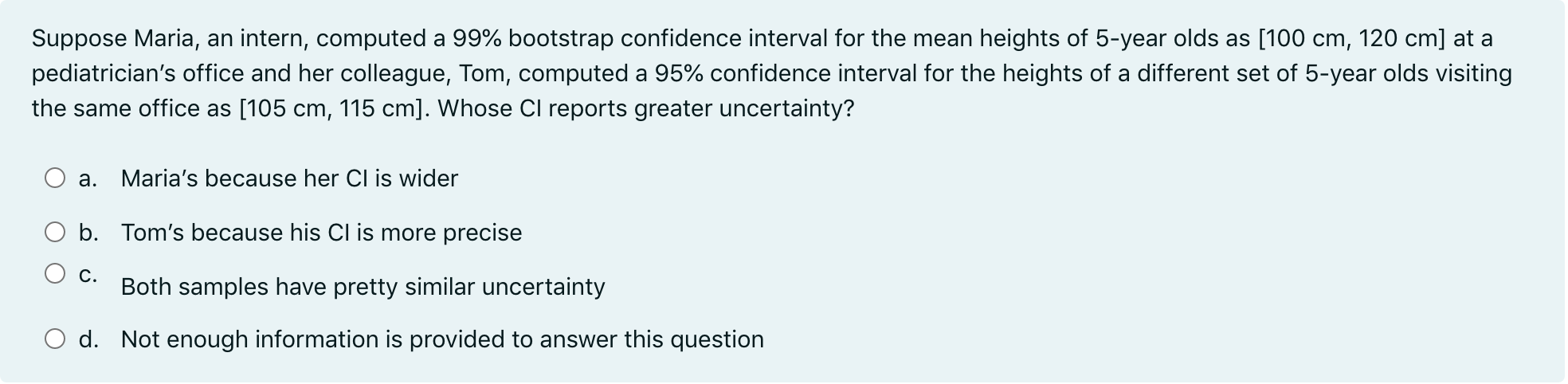 following is correct about a bootstrap confidence interval? Select all that apply.