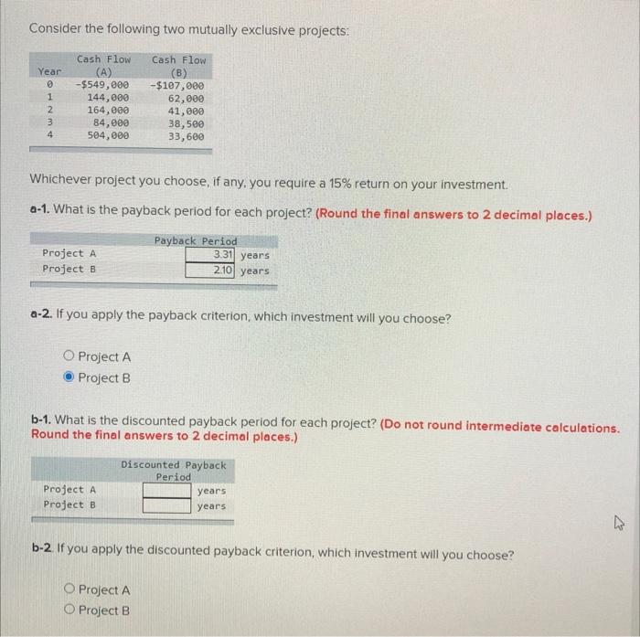 pls answer ASAP Consider the following two mutually exclusive projects: Whichever project