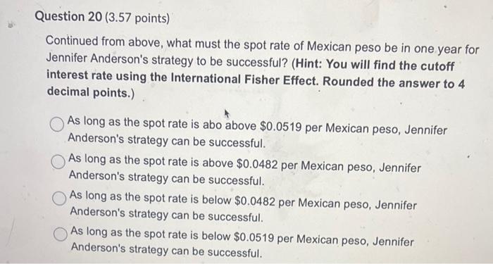 does not believe that the international Fisher effect (IFE) holds. Current one-year