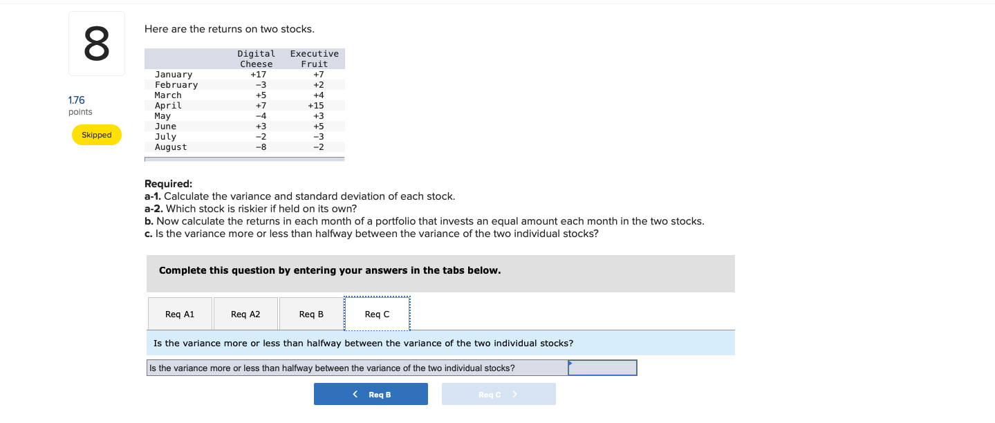 July August 1.76 points Skipped Required: a-1. Calculate the variance and standard