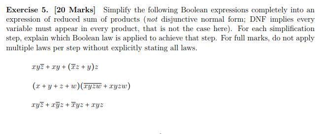 Exercise 5. [20 Marks Simplify the following Boolean expressions completely into