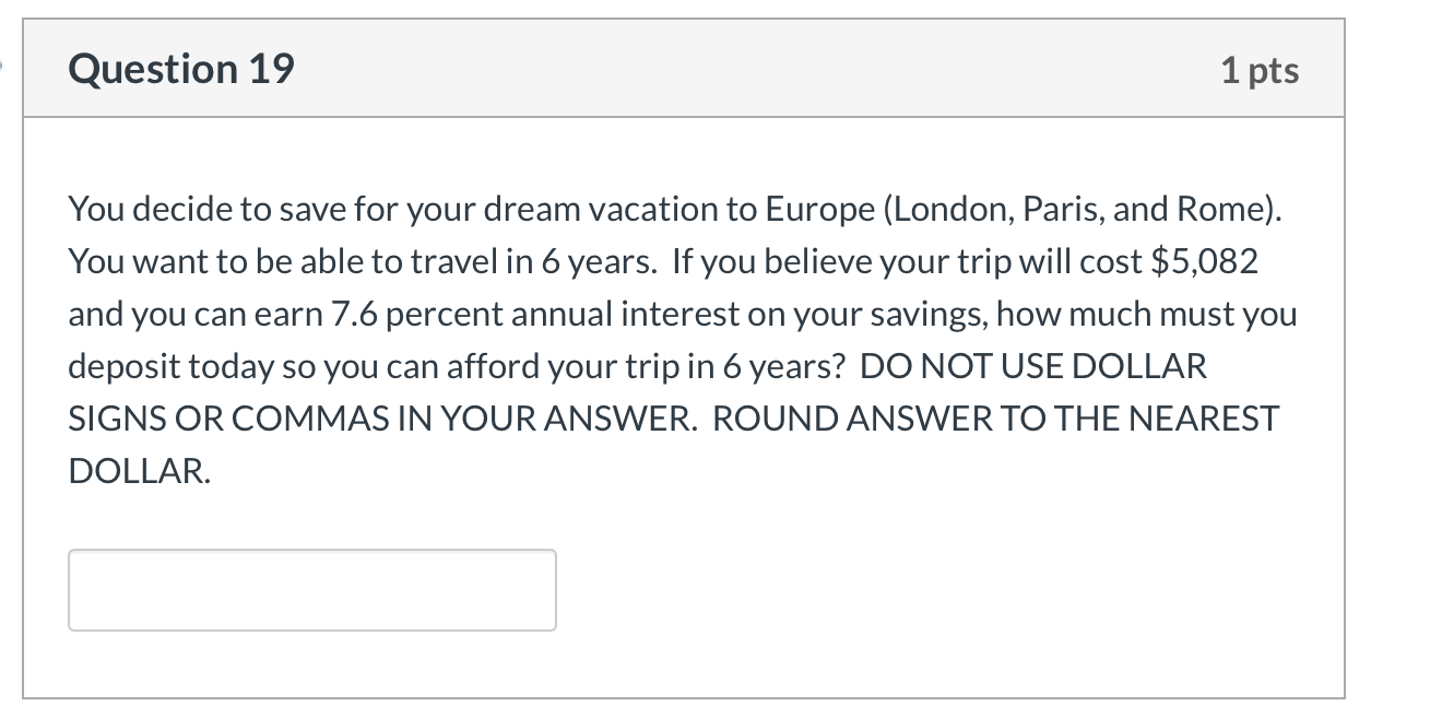 Question 19 1 pts You decide to save for your dream