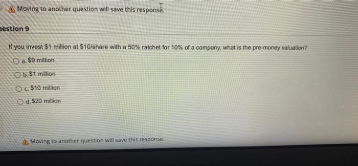  A Moving to another question will save this respons. estion 9