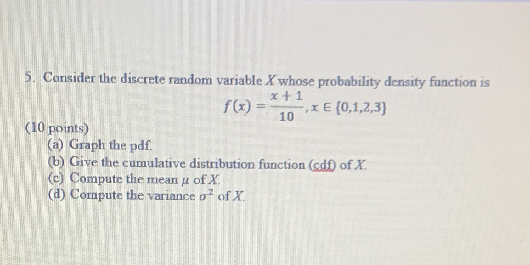  5. Consider the discrete random variable X whose probability density function