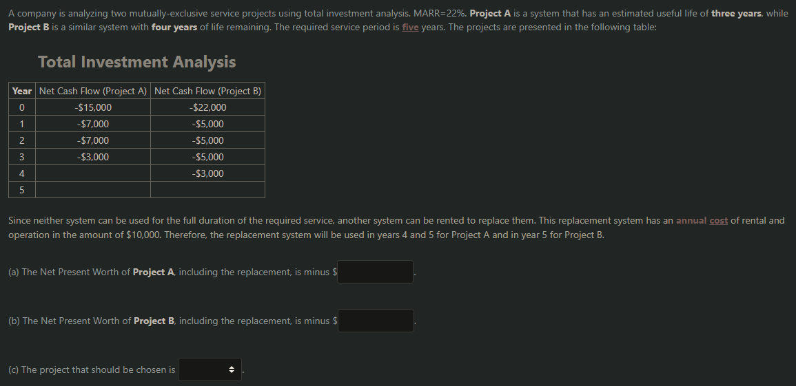  A company is analyzing two mutually-exclusive service projects using total investment