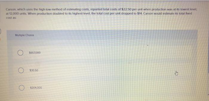 solve Carson, which uses the high-low method of estimating costs, reported total