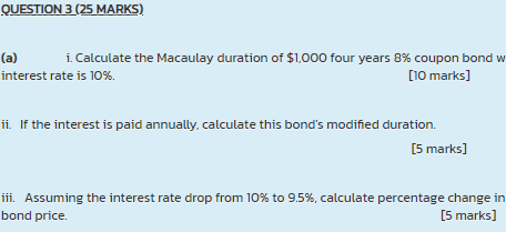 QUESTION 3 (25 MARKS) (a) i. Calculate the Macaulay duration of