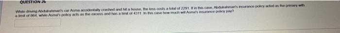  QUESTION 26 While driving Abdulrahman's car Asma accidentally crashed and hit
