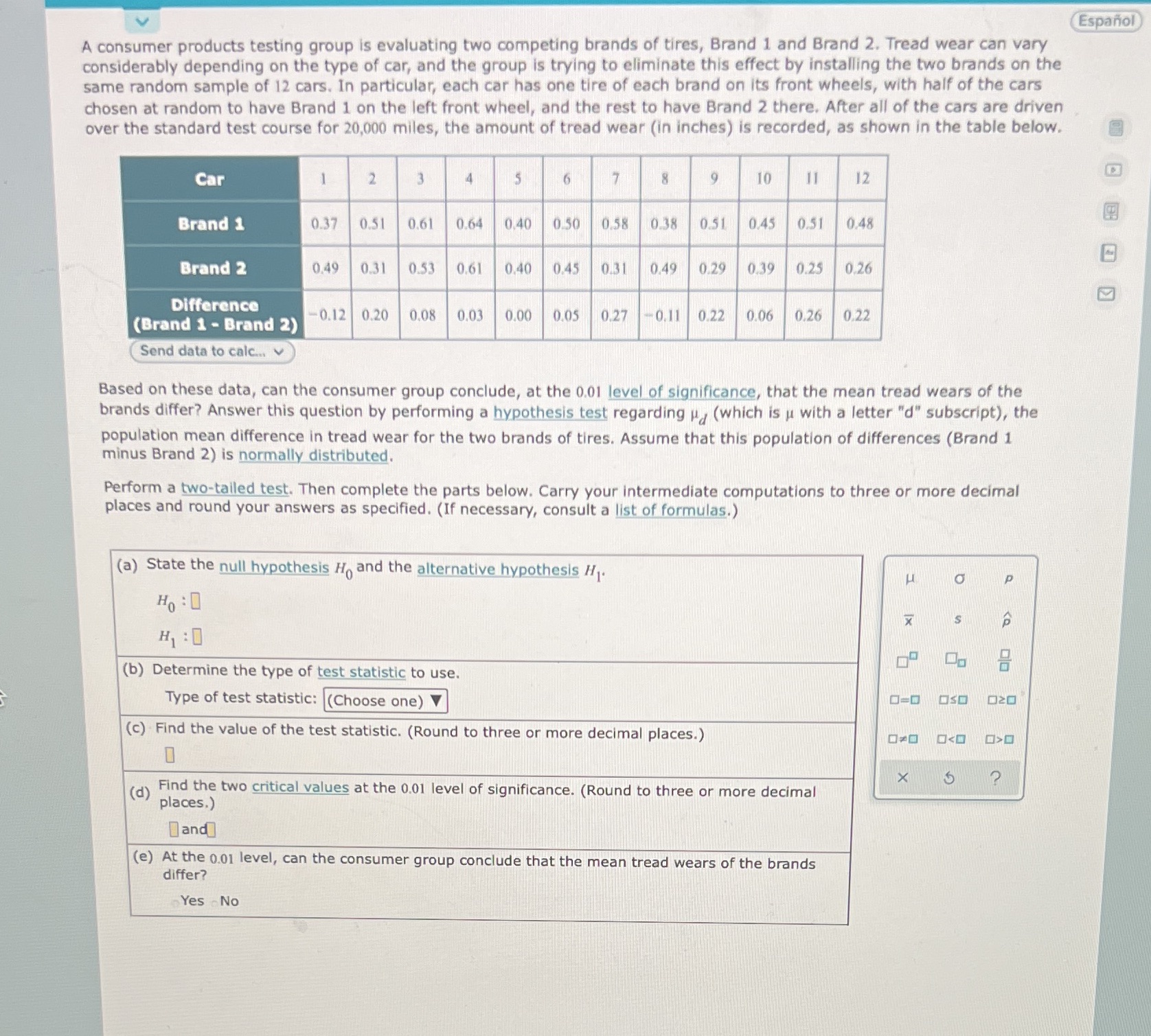  V Espanol A consumer products testing group is evaluating two competing
