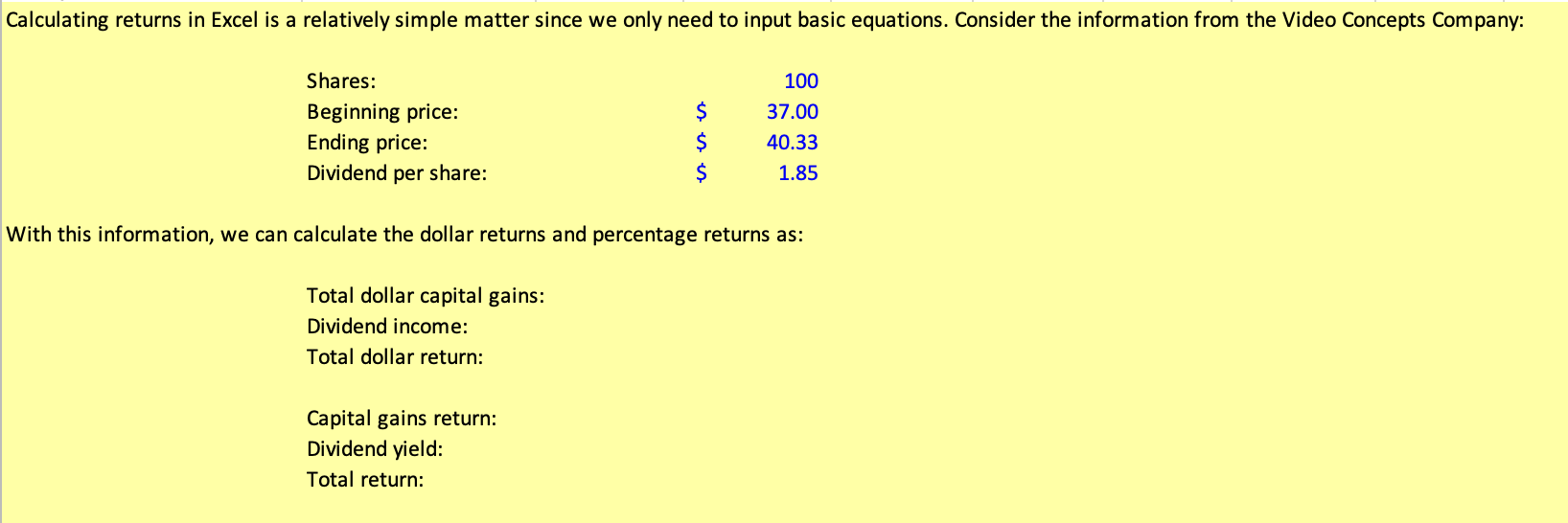 Calculating returns in Excel is a relatively simple matter since we