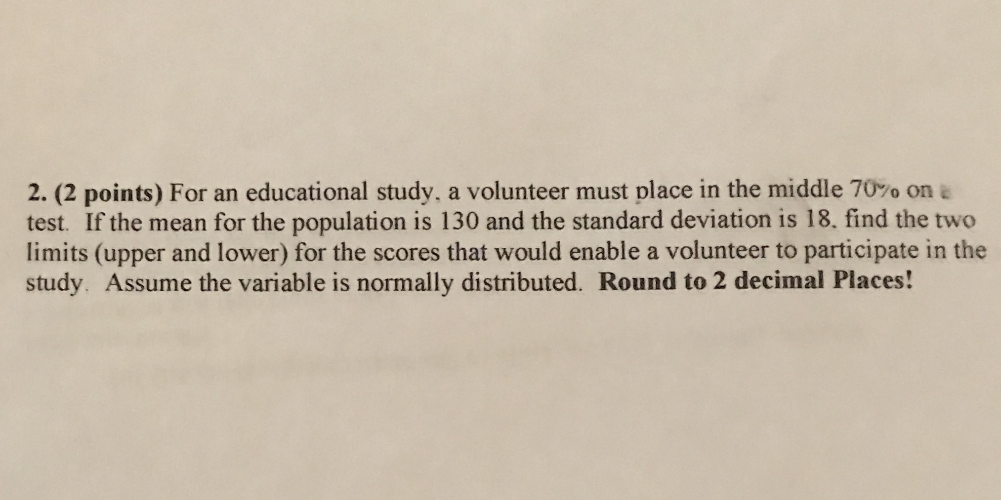  2. (2 points) For an educational study, a volunteer must place