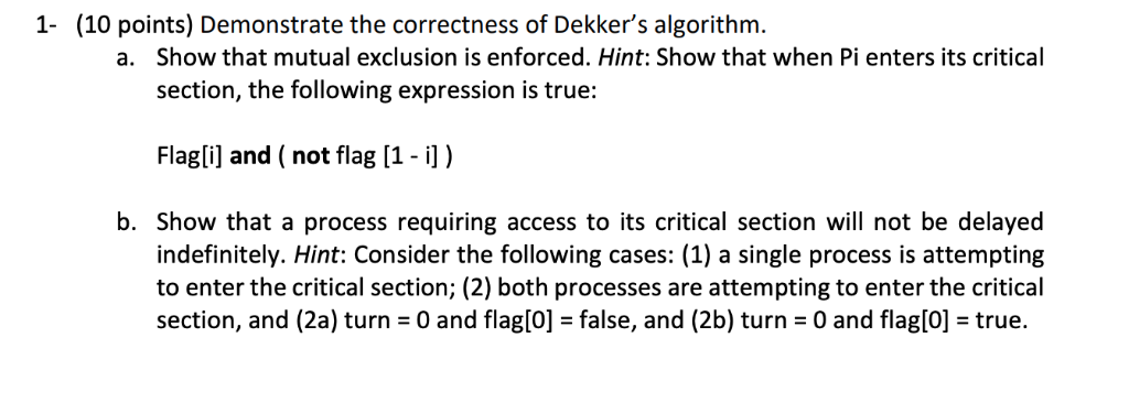  1- (10 points) Demonstrate the correctness of Dekker's algorithm Show that