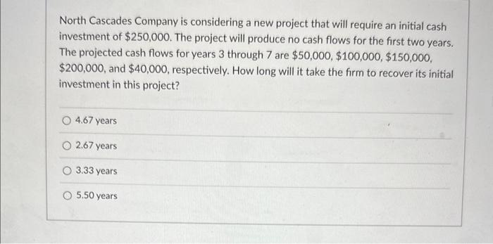  North Cascades Company is considering a new project that will require