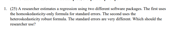 1. (25) A researcher estimates a regression using two different software