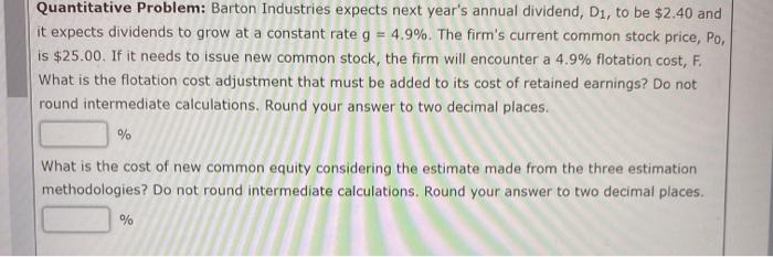  Quantitative Problem: Barton Industries expects next year's annual dividend, Di, to