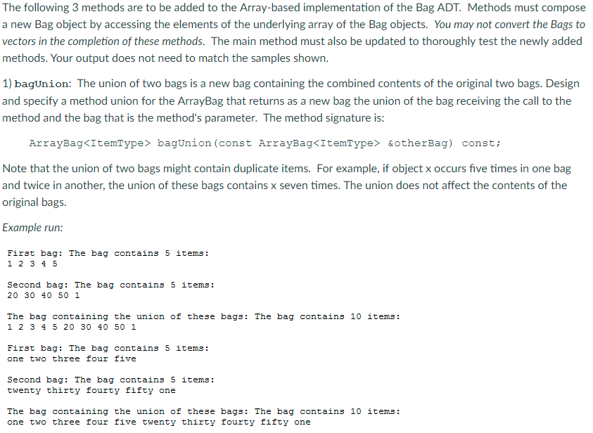 In C++ Included files are: BagTester.cpp #include #include #include "ArrayBag.h" void displayBagOfInts(ArrayBag&