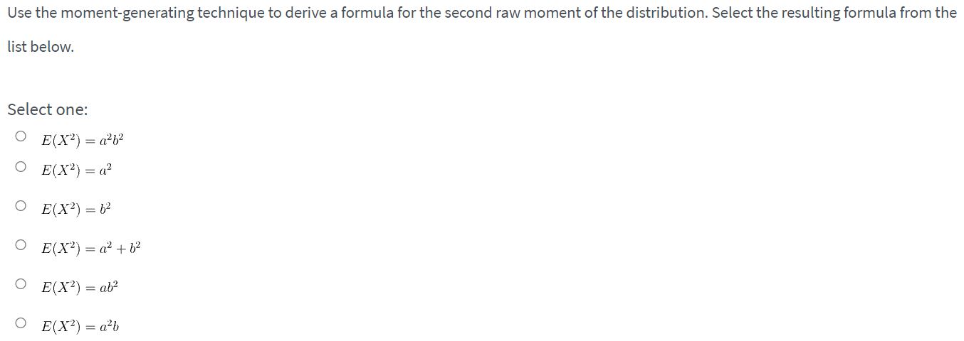 technique to derive the raw moments ofthe distribution specied in the questions