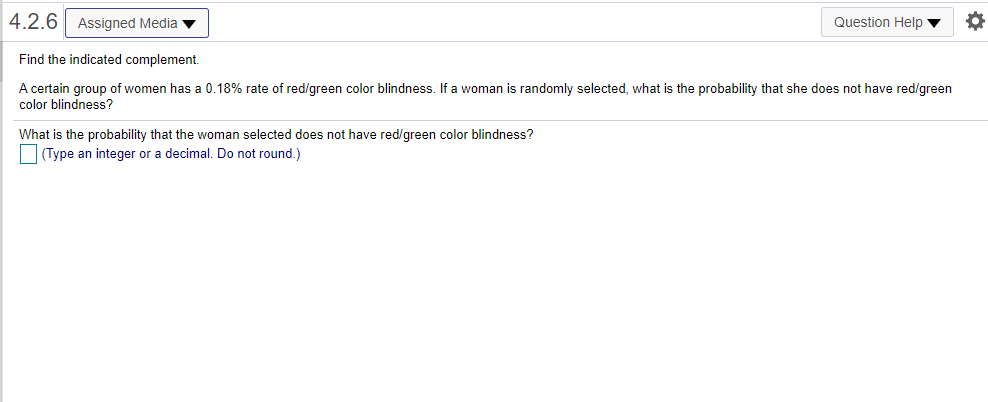The probability is .(Round to two decimal places as needed.)4.1.22 Question Help?