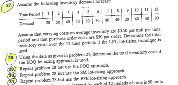 Need help with problem 30! Assume the following inventory demand forecast: Assume