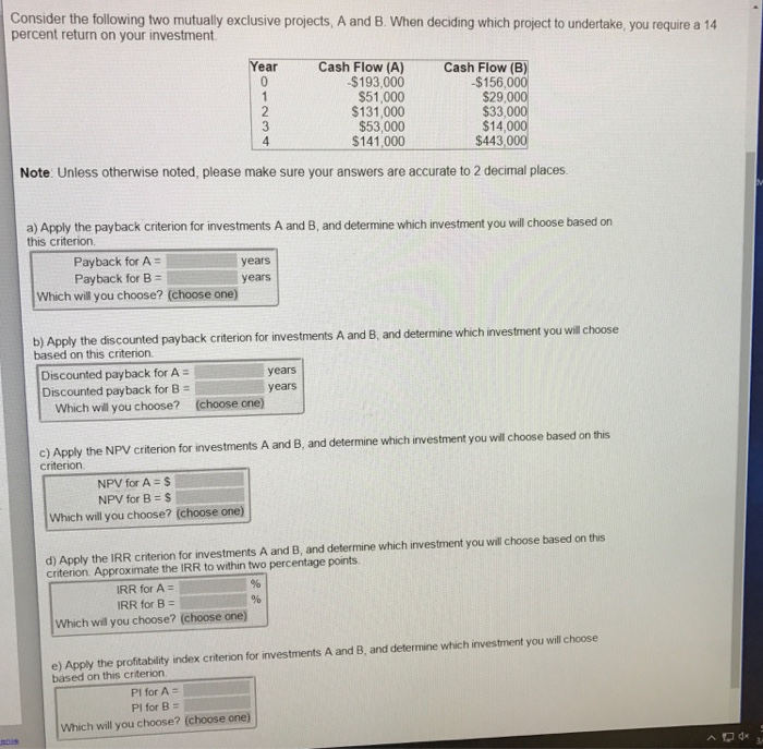  Consider the following two mutually exclusive projects, A and B. When