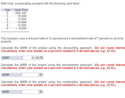FINANCE QUESTION RAK Corp. is evaluating a project with the following cash
