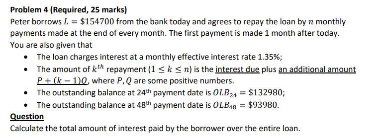 Problem 4 (Required, 25 marks) Peter borrows L = $154700 from