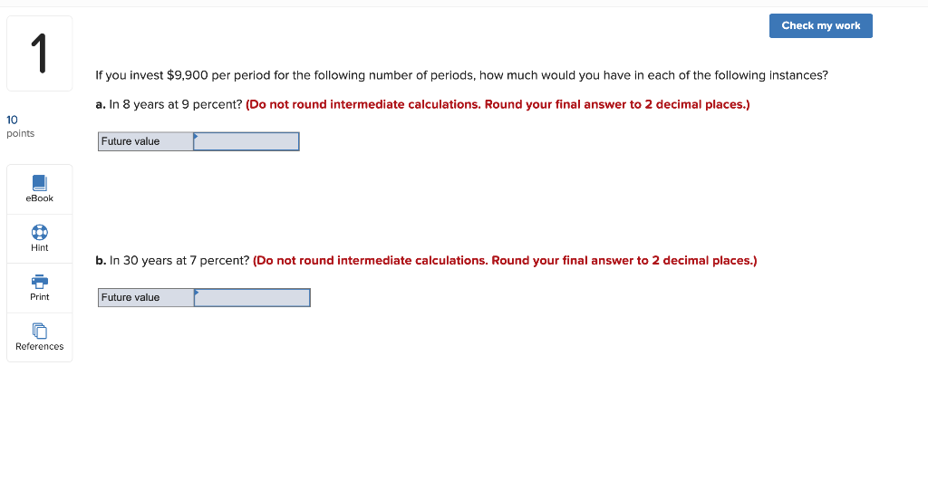  Check my work If you invest $9,900 per period for the