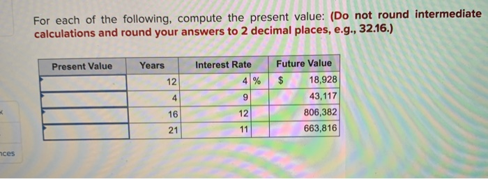  For each of the following, compute the present value: (Do not