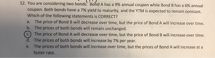  12. You are considering two bonds. Bond A has a 9%