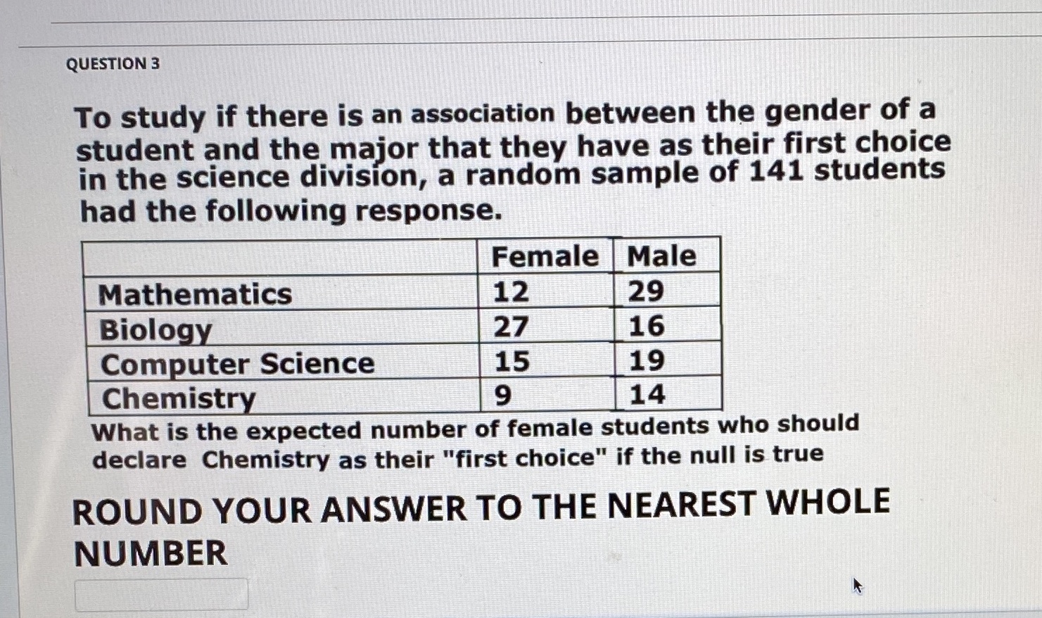 QUESTION 3 To study if there is an association between the