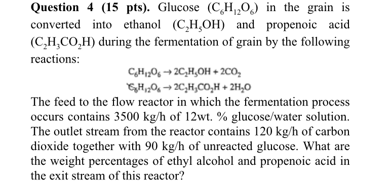  Question 4(15 pts). Glucose (C6H12O6) in the grain is converted into