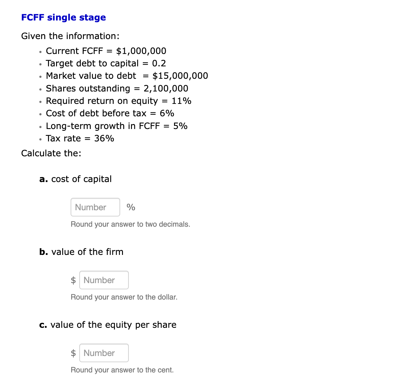  FCFF single stage Given the information: Current FCFF =$1,000,000 Target debt