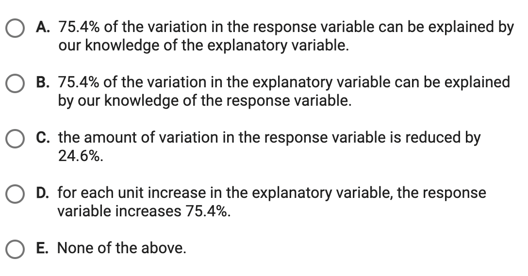 A proper interpretation for r2 = .754 is O A. 75.4% of