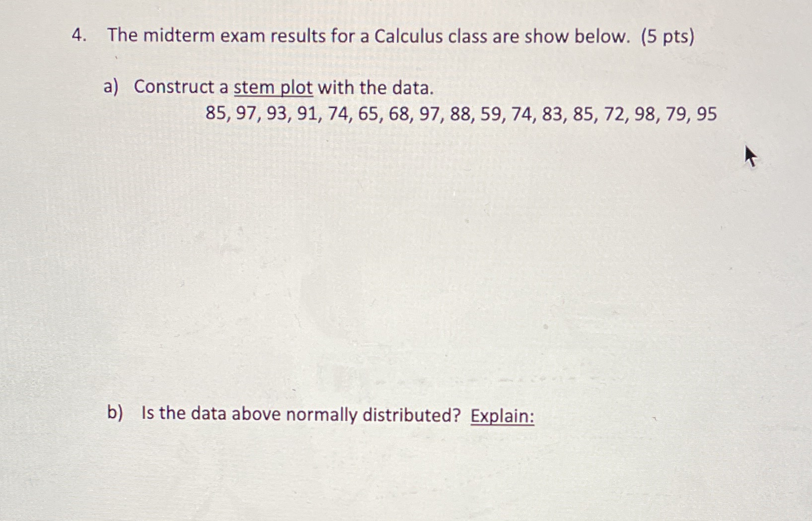 write out and show all work clearly 4. The midterm exam results