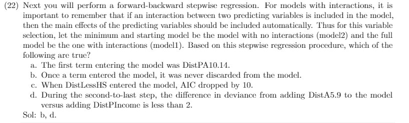 (22) Next you will perform a forward-backward stepwise regression. For models
