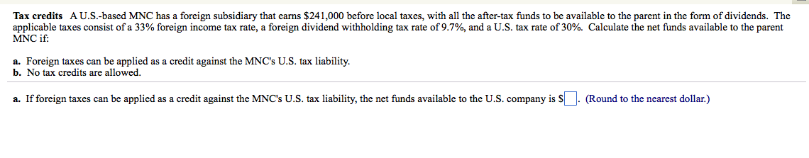 A U.S.-based MNC has a foreign subsidiary that earns $241,000 before