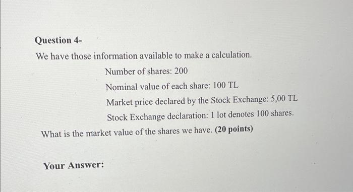  Question 4- We have those information available to make a calculation.