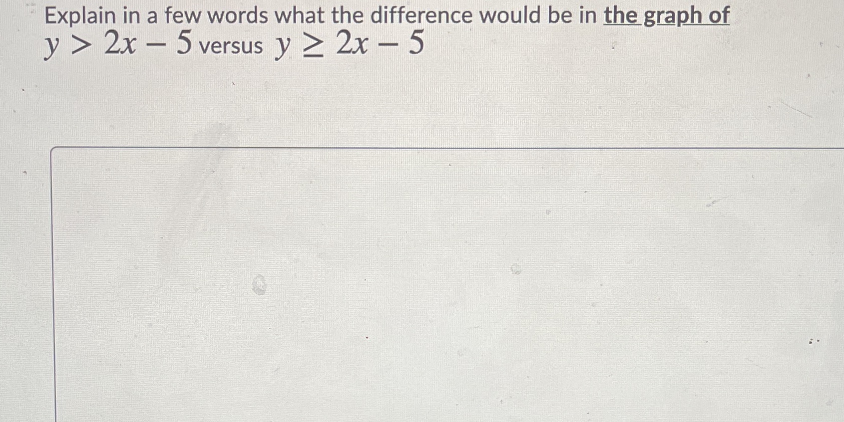  Explain in a few words what the difference would be in