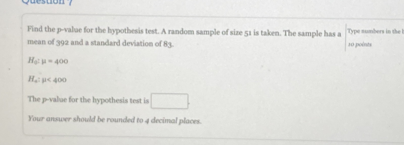  Question Find the p-value for the hypothesis test. A random sample