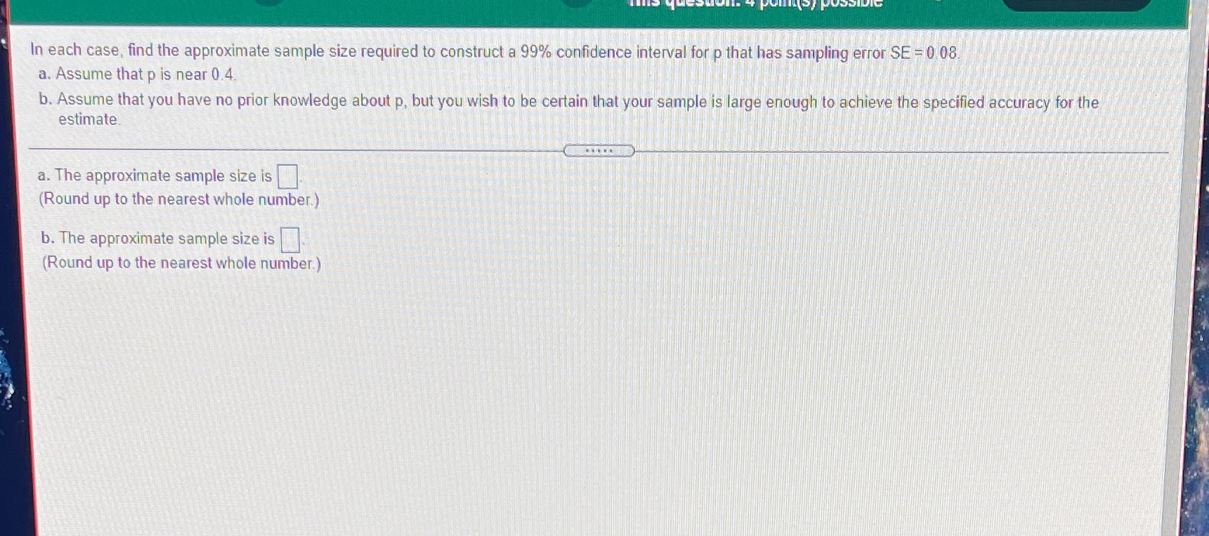 In each case, find the approximate sample size required to construct