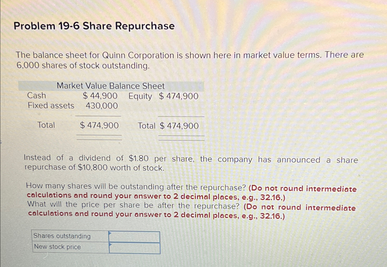  Problem 19-6 Share Repurchase The balance sheet for Quinn Corporation is