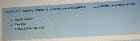 GAAP vs IFRS: regarding methods for presenting operating cash flow, permit(s)