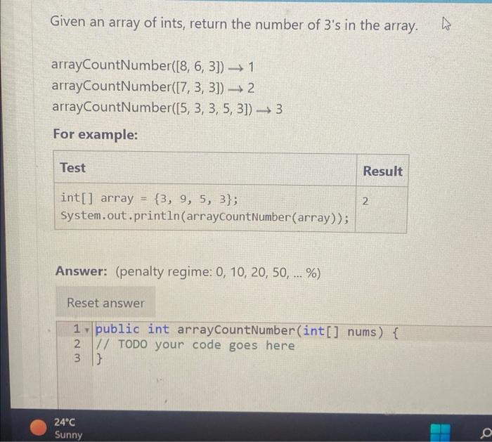 in java on intellij please , thank you Given an array of