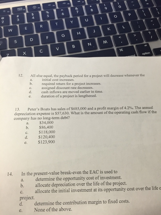  Number 13. Please show work All else equal, the payback period