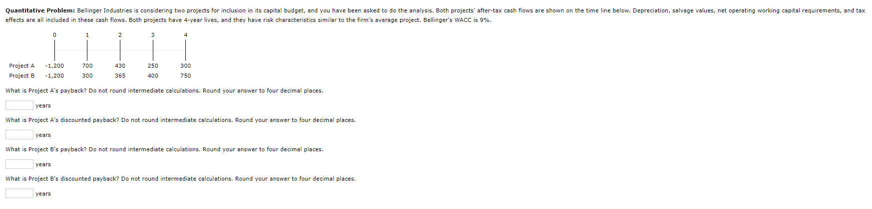 What is Project A's payback? Do not round intermediate calculations. Round