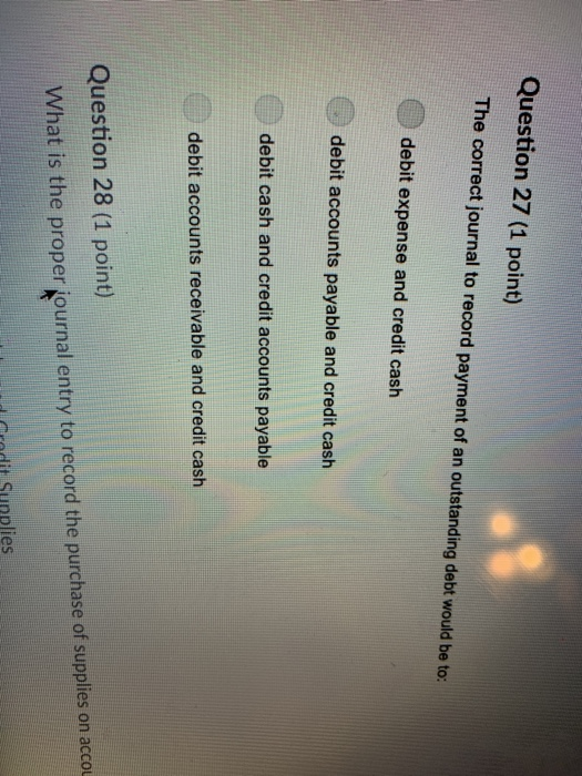  The correct journal to record payment Question 27 (1 point) The
