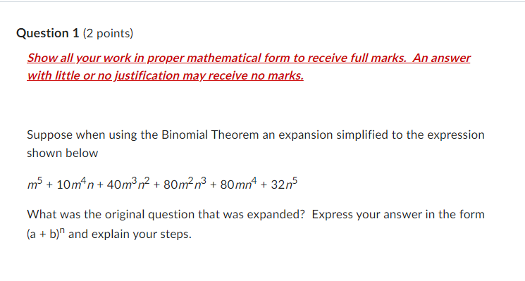  Question 1 (2 points) Show all your work in proper mathematical