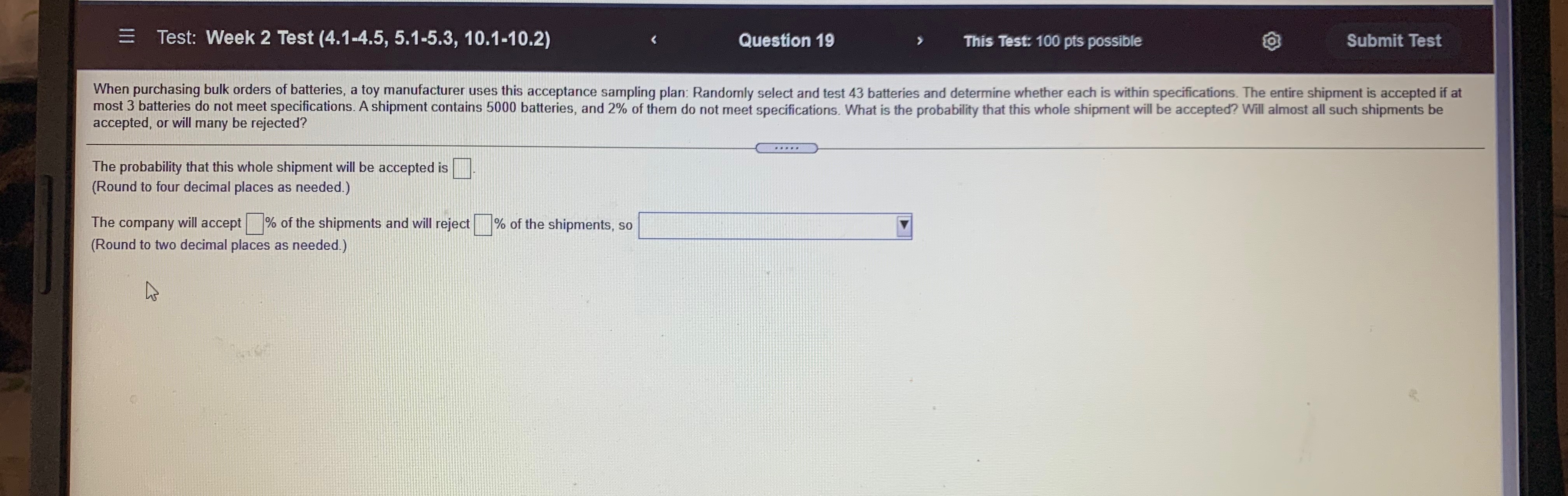 = Test: Week 2 Test (4.1-4.5, 5.1-5.3, 10.1-10.2) Question 19 This